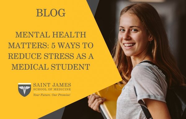 Mental Health Matters: 5 Ways to Reduce Stress as a Medical Student
